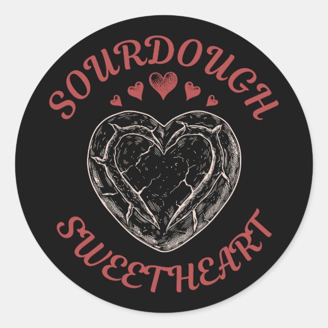 Sourdough Sweetheart – Funny Valentine Pun Gift Classic Round Sticker (Front)