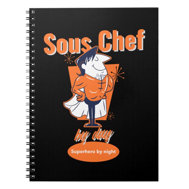 Sous Chef by Day, Superhero by Night Notebook (Front)