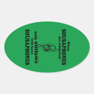 Sousaphones Outlawed Oval Sticker
