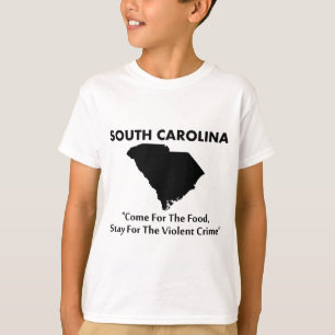South Carolina - Come For The Food... T-Shirt