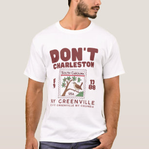 South Carolina : don't Charleston my Greenville T-Shirt