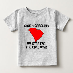 South Carolina - We Started The Civil War Baby T-Shirt