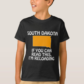 South Dakota - If You Can Read This, I'm Reloading T-Shirt