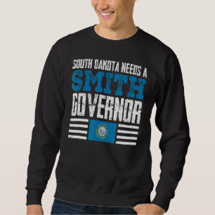 South Dakota Needs A Smith Governor Jamie Smith 20 Sweatshirt