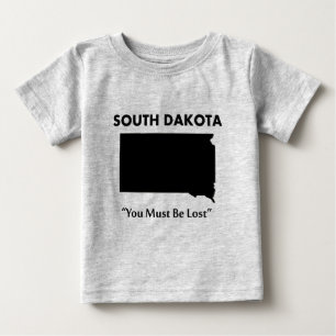 South Dakota - You Must Be Lost Baby T-Shirt