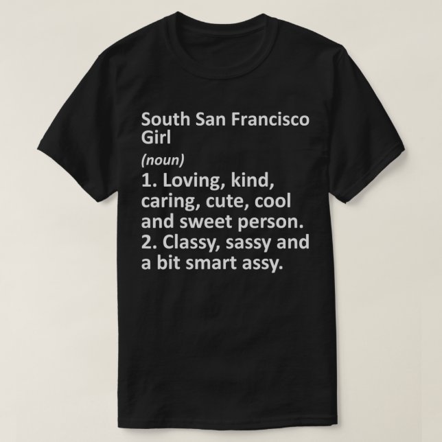 SOUTH SAN FRANCISCO GIRL CA CALIFORNIA Funny City  T-Shirt (Design Front)