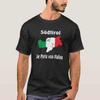 South Tyrol - Alto Adige - Italy - Italia T-shirt