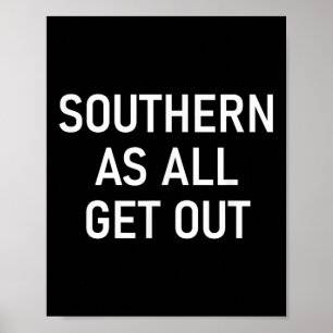 Southern As All Get Out, Funny, Jokes, Sarcastic Poster