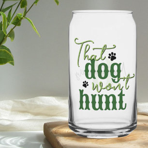 Southern Kitchen That Dog Won't Hunt Quote Green Can Glass