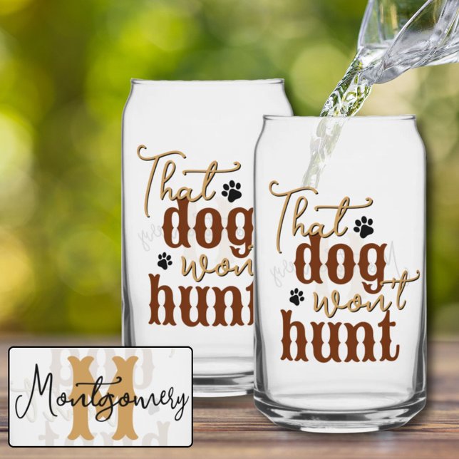 Southern Kitchen That Dog Won't Hunt Quote Tan Fun Can Glass (Southern Kitchen That Dog Won't Hunt Quote Tan Fun Can Glass)