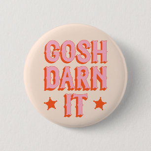 Southern Politeness: Gosh Darn It (retro old west) 6 Cm Round Badge
