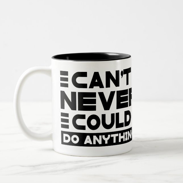 Southern Sayings Can't Never Could Do Anything Mug (Left)