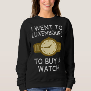 Souvenirs From Luxembourg Watches Brands 2 Sweatshirt