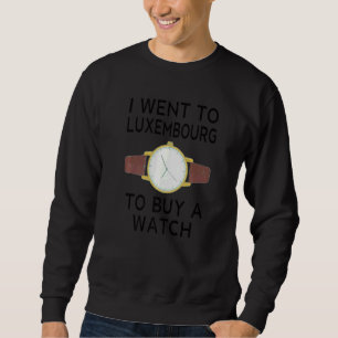 Souvenirs From Luxembourg Watches Brands Sweatshirt