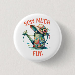 Sow Much Fun Garden Button