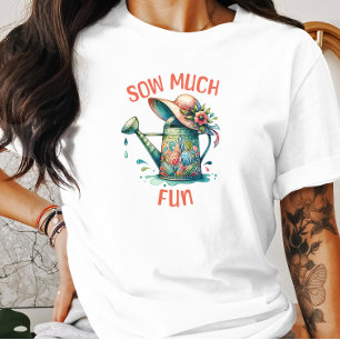 Sow Much Fun Gardening White T-Shirt