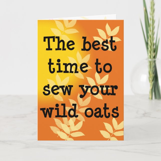 Sow Your Wild Oats Birthday Card (Front)