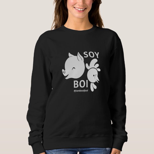 Soy Boy Friends Not Food Soy Boi Sarcastic Tofu Fu Sweatshirt (Front)