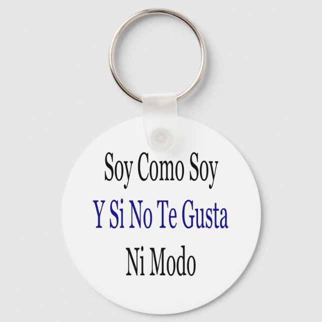 Soy Como Soy Y Si No Te Gusta Ni Modo Key Ring (Front)