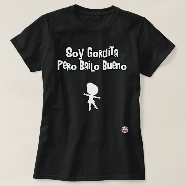 Soy gordita pero bailo bueno bailarina T-Shirt (Design Front)