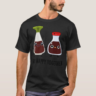 Soy Happy Together Soy Sauce Pun 1 T-Shirt