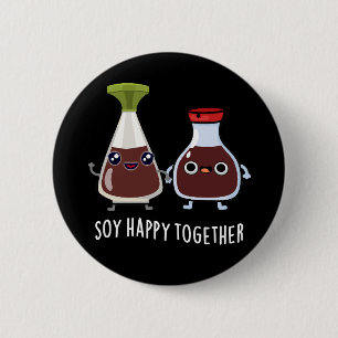 Soy Happy Together Soy Sauce Pun Dark BG 6 Cm Round Badge