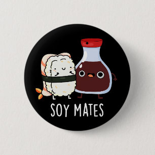 Soy Mates Funny Soy Sauce Pun Dark BG 6 Cm Round Badge