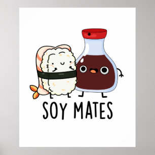 Soy Mates Funny Soy Sauce Pun Poster