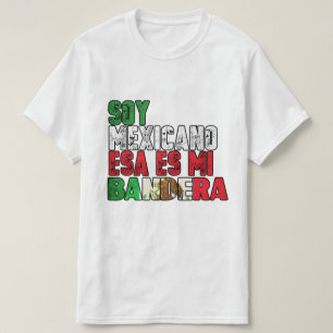 Soy Mexicano esa es mi Bandera tshirt