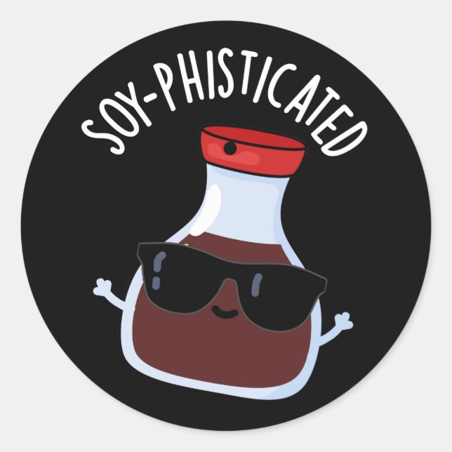 Soy-phisticated Funny Soy Sauce Pun Dark BG Classic Round Sticker (Front)