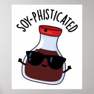 Soy-phisticated Funny Soy Sauce Pun  Poster