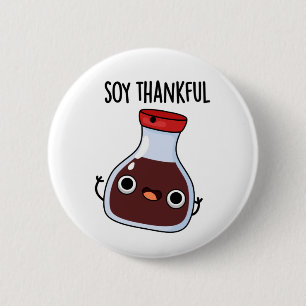 Soy Thankful Funny Soy Sauce Pun  6 Cm Round Badge