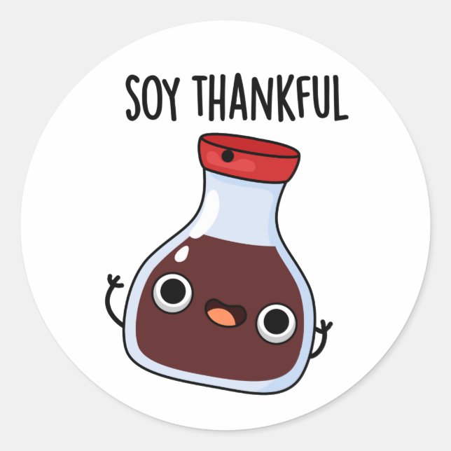 Soy Thankful Funny Soy Sauce Pun  Classic Round Sticker (Front)