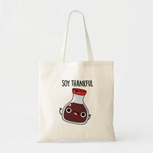 Soy Thankful Funny Soy Sauce Pun  Tote Bag
