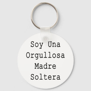 Soy Una Orgullosa Madre Soltera Key Ring