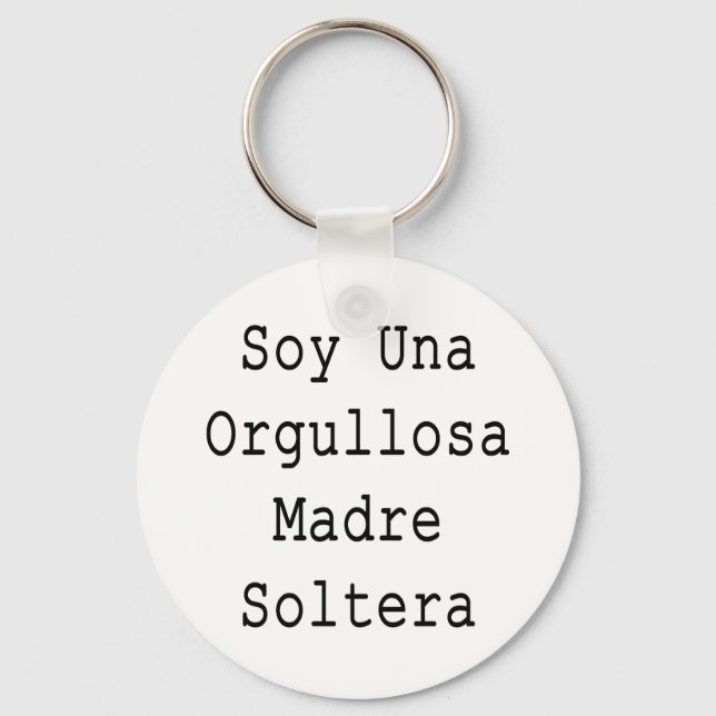 Soy Una Orgullosa Madre Soltera Key Ring (Front)