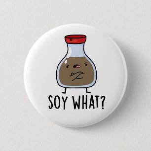 Soy What Cute Soy Sauce Pun 6 Cm Round Badge