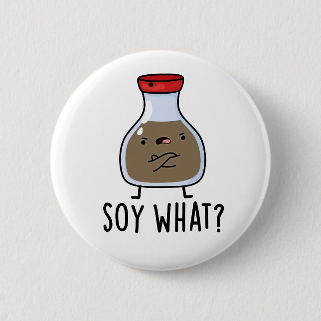 Soy What Funny Soy Sauce Pun  6 Cm Round Badge (Front)
