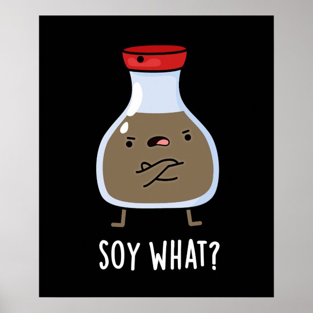 Soy What Funny Soy Sauce Pun Dark BG Poster (Front)