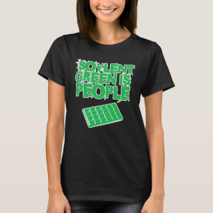 Soylent Green Is People And They re Delicious And T-Shirt