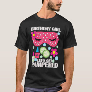 Spa Birthday Party Themed Birthday Get Pamered 1 T-Shirt