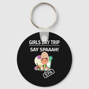 Spa Girls Go Out Trip Vacation For Girlfriends Mat Key Ring
