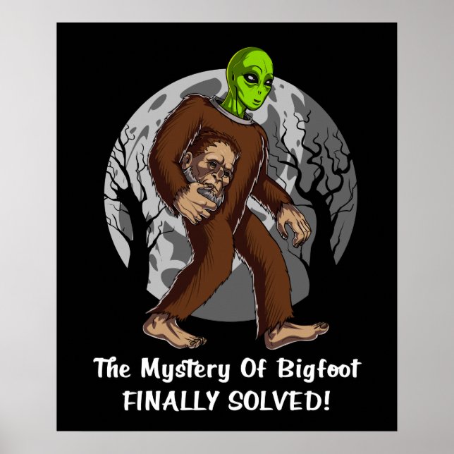 Space Alien Bigfoot Conspiracy Mystery Solved UFO Poster (Front)