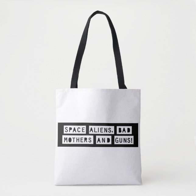 Space Aliens, Bad Mothers and Guns! Tote Bag (Front)
