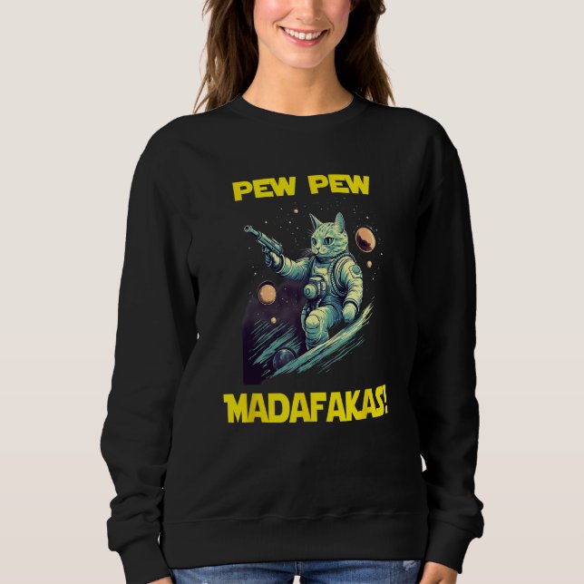 Space Astronaut Pew Madafakas Nebelung Cat 1 Sweatshirt (Front)