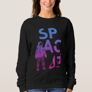 Space Astronaut Spacewalk Astronauts Are Aliens 11 Sweatshirt
