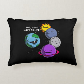 Space Astronomy Planets You Guys Have No Life Decorative Cushion
