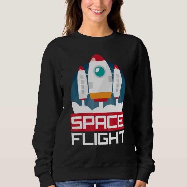 Space Flight Tourism Human Travel Astronaut Space  Sweatshirt (Front)