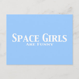 Space Girls Are Funny Gifts Postcard