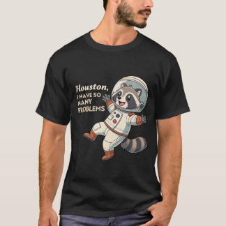 Space Humour: Racoon Astronaut's Quirky Problems  T-Shirt